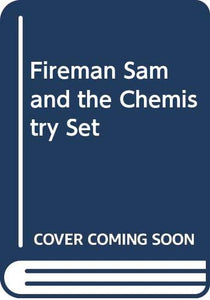 Fireman Sam and the Chemistry Set 