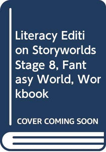 Literacy Edition Storyworlds Stage 8, Fantasy World, Workbook 