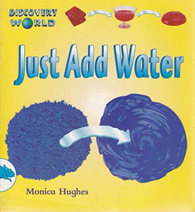 Just Add Water 