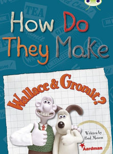 BC NF Red (KS2) A/5C How Do They Make … Wallace & Gromit 