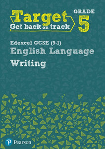 Target Grade 5 Writing Edexcel GCSE (9-1) English Language Workbook 