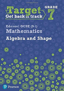 Target Grade 7 Edexcel GCSE (9-1) Mathematics Algebra and Shape Workbook 