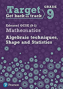 Target Grade 9 Edexcel GCSE (9-1) Mathematics Algebraic techniques, Shape and Statistics Workbook 