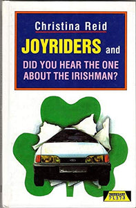 Joyriders and Did You Hear the One About the Irishman? 