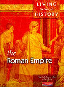 Living Through History: Core Book.   Roman Empire 