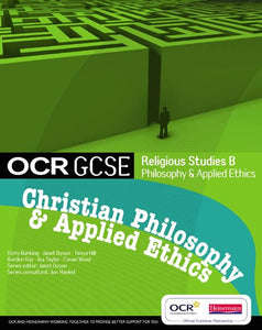 OCR GCSE Religious Studies B: Christian Philosophy & Applied Ethics Student Book 