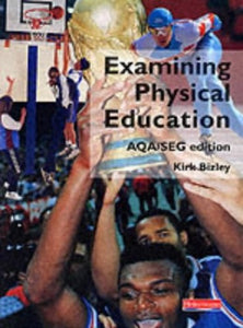 Examining Physical Education AQA/SEG Edition Student Book 