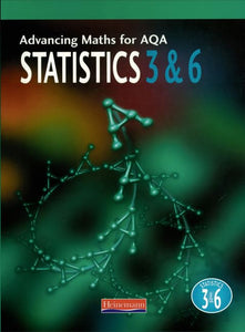 Advancing Maths For AQA: Statistics 3 And 6 