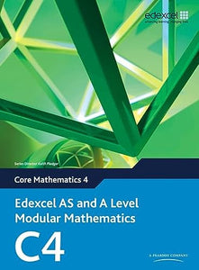 Edexcel AS and A Level Modular Mathematics Core Mathematics 4 C4 