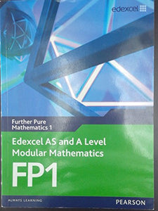 Edexcel AS and A Level Modular Mathematics Further Pure Mathematics 1 FP1 