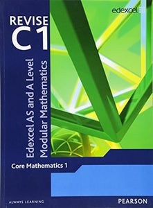 Revise Edexcel AS and A Level Modular Mathematics Core 1 