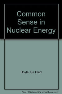 Common Sense in Nuclear Energy 