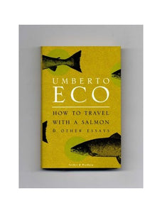 How to Travel with a Salmon and Other Essays 