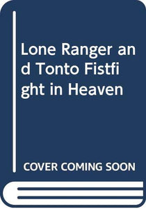 Lone Ranger and Tonto Fistfight in Heaven 