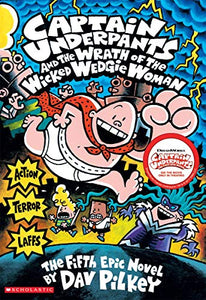 Captain Underpants and the Wrath of the Wicked Wedgie Woman (Captain Underpants #5) 