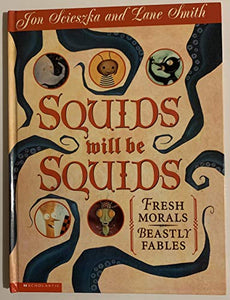 Squids Will Be Squids: Fresh Morals, Beastly Fables 