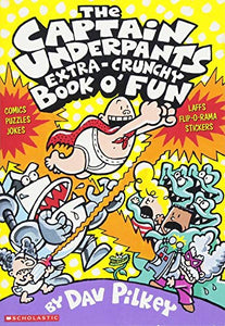 Captain Underpants: Extra-Crunchy Book o' Fun 