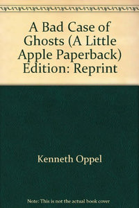 A Bad Case of Ghosts (A Little Apple Paperback) Edition: Reprint 