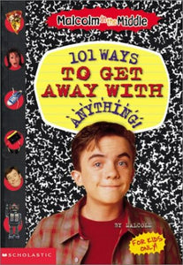 Malcolm in the Middle: 101 Ways to Get away with Anything 