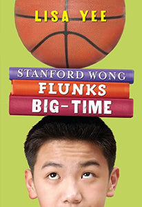 Stanford Wong Flunks Big-Time (the Millicent Min Trilogy, Book 2) 