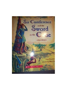 Sir Cumference and the Sword in the Cone (A Math Adventure) 