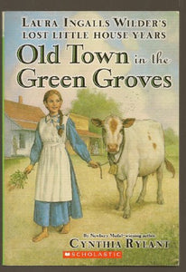 Old Town in the Green Groves (Laura Ingalls Wilder's Lost Little House Years) (Laura Ingalls Wilder's Lost Little House Years) 