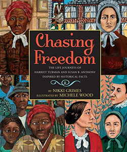 Chasing Freedom: The Life Journeys of Harriet Tubman and Susan B. Anthony, Inspired by Historical Facts 