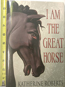 I Am the Great Horse 