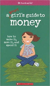 a $mart girl's guide to money how to make it, save it, and spend it (American Girl) 