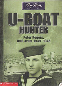 My Story - U-Boat Hunter Peter Rogers HMS Arum 1939 - 1945 (My Story) 