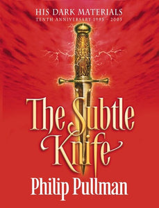 His Dark Materials: #2 The Subtle Knife: Tenth Anniv Ed 