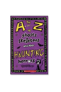 The A-Z of Ghosts, Skeletons and Other Haunting Horrors 