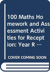 100 Maths Homework and Assessment Activities for Reception 