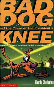 Bad Dog and the Curse of the President's Knee 