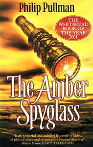 His Dark Materials: #3 The Amber Spyglass 