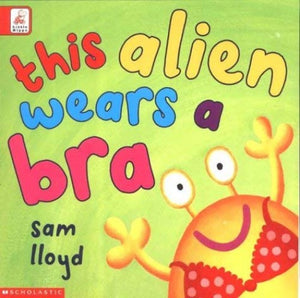 This Alien Wears a Bra 