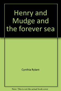 Henry and Mudge and the forever sea: The sixth book of their adventures (The Henry and Mudge books) 