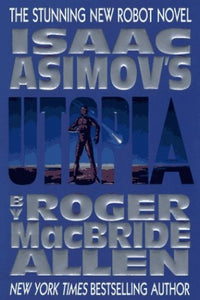 Isaac Asimov's Caliban 3: Utopia: Utopia 