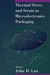 Thermal Stress and Strain in Microelectronics Packaging 