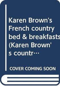 Karen Brown's French Country Bed and Breakfasts 