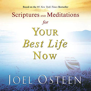 Scriptures and Meditations for Your Best Life Now 