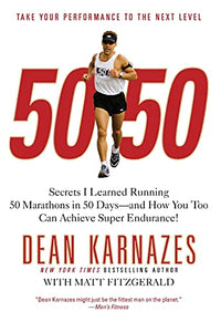 50/50: Secrets I Learned Running 50 Marathons In 50 Days 