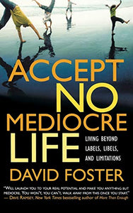 Accept No Mediocre Life 