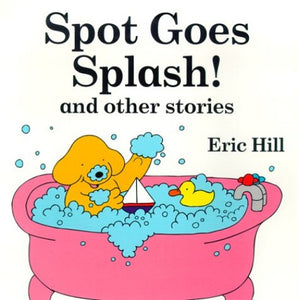 Spot Goes Splash! and Other Stories 