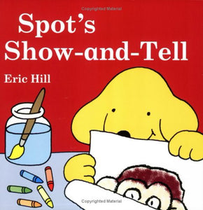 Spot: Spot's Show-And-Tell 