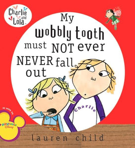 My Wobbly Tooth Must Not Ever Never Fall Out 