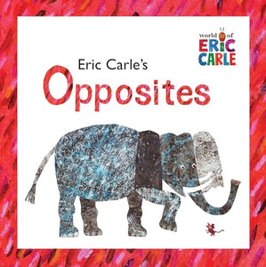 Eric Carle's Opposites 