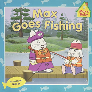 Max & Ruby Max Goes Fishing 