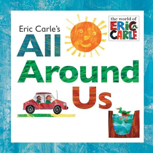 Eric Carle's All Around Us 