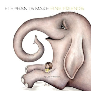 Elephants Make Fine Friends 